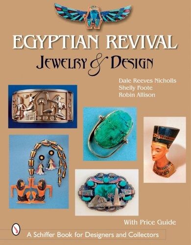 обложка книги Egyptian Revival Jewelry and Design книга Egyptian Revival Jewelry and Design, автор: Dale Reeves Nicholls , Shelly Foote, Robin Allison